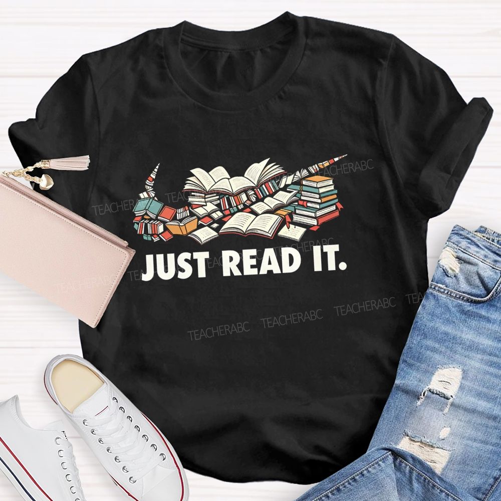Just Read It Book Lover Teacher T-Shirt