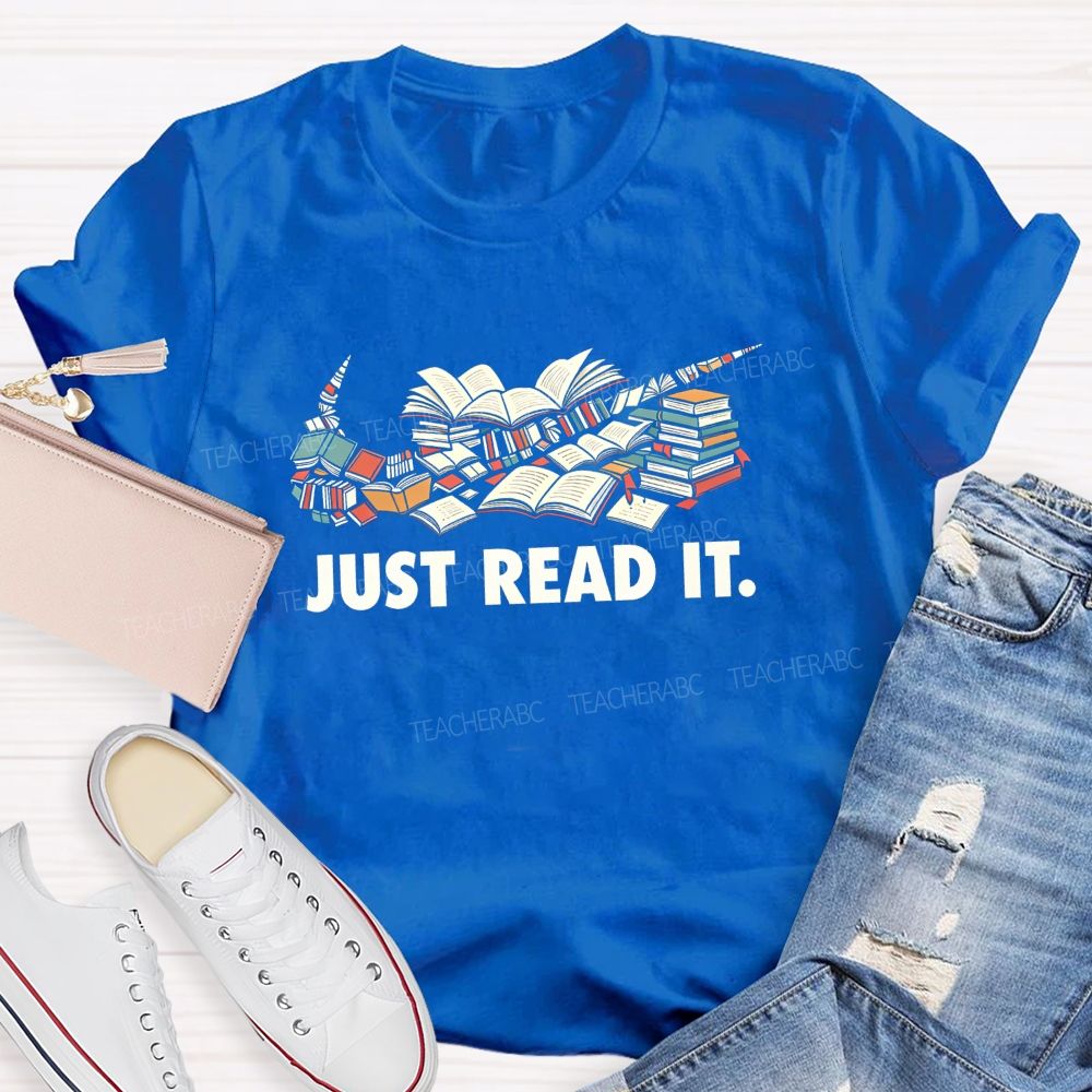 Just Read It Book Lover Teacher T-Shirt