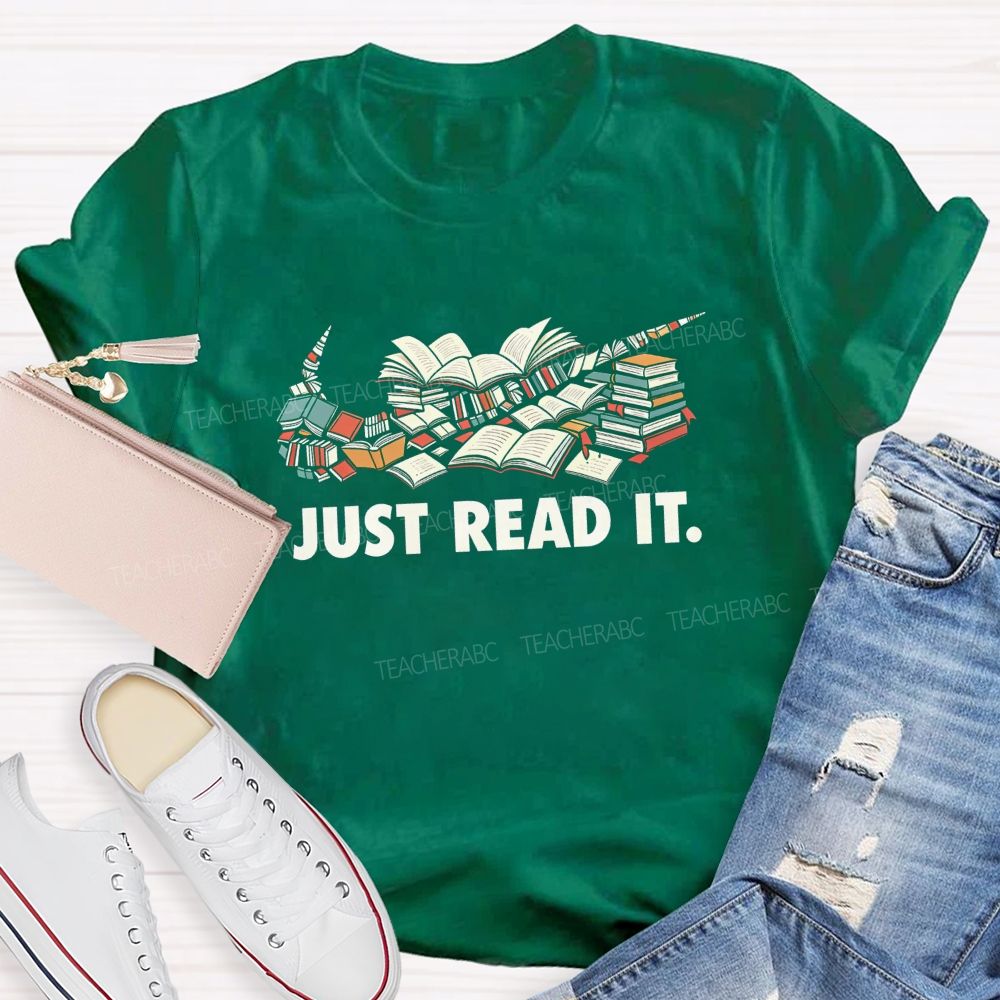 Just Read It Book Lover Teacher T-Shirt