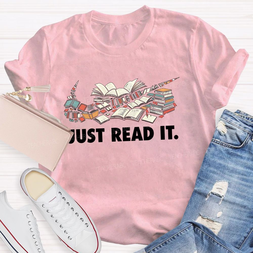 Just Read It Book Lover Teacher T-Shirt