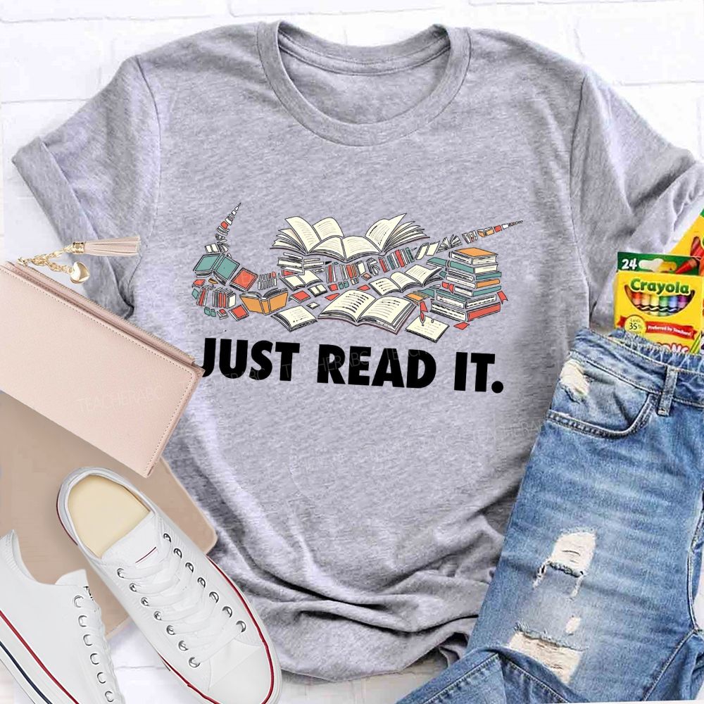 Just Read It Book Lover Teacher T-Shirt