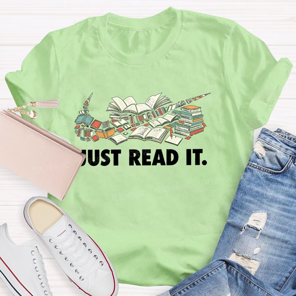 Just Read It Book Lover Teacher T-Shirt
