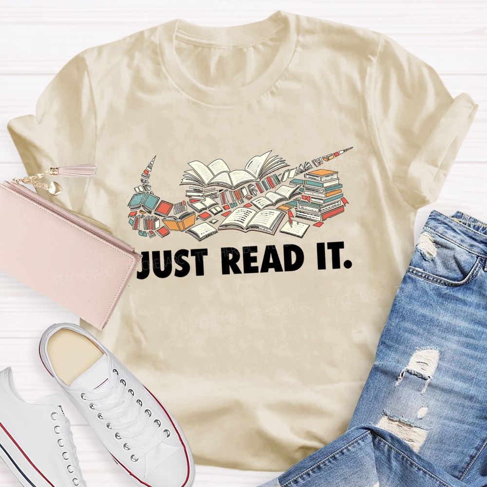 Just Read It Book Lover Teacher T-Shirt