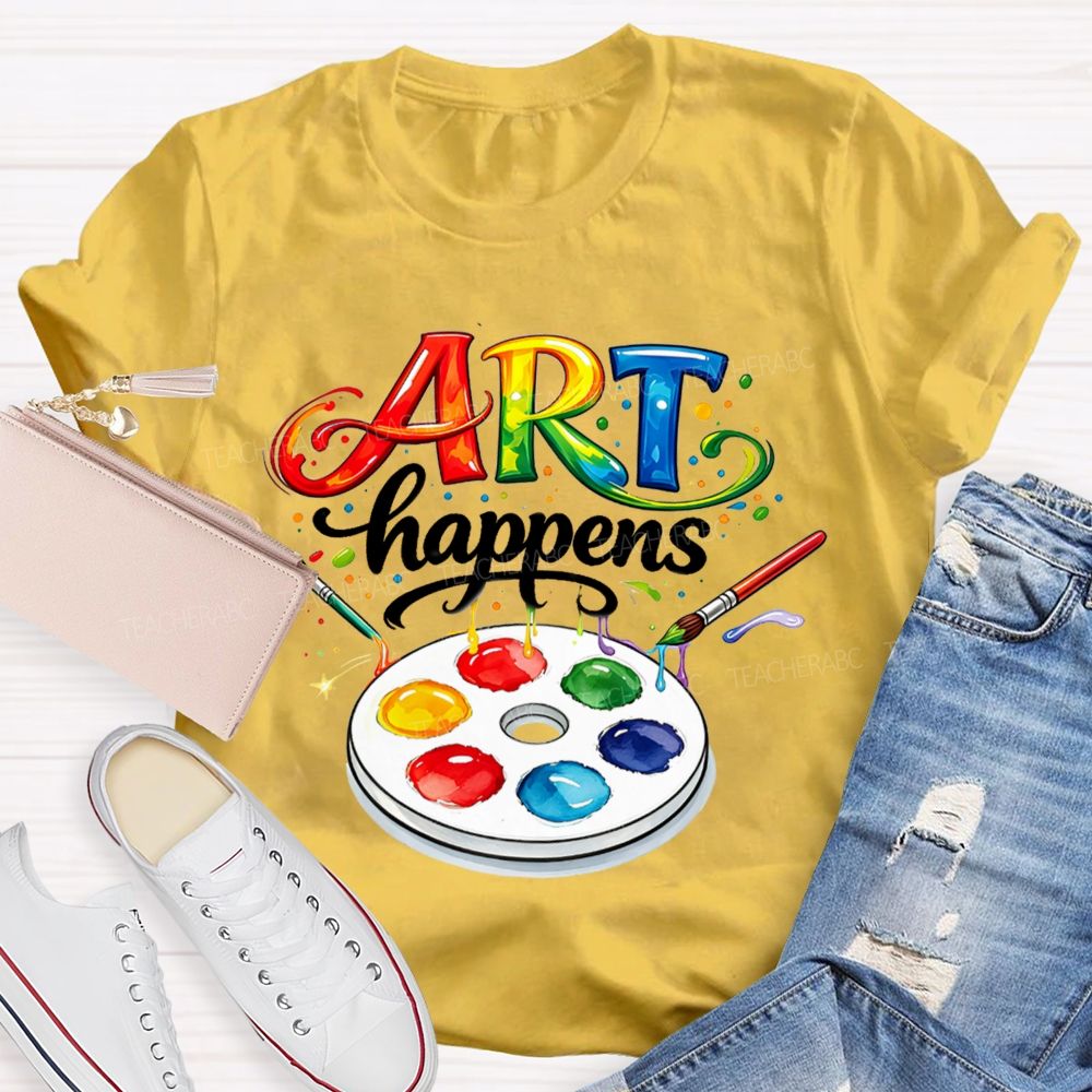 Art Happens Art Teacher T-Shirt