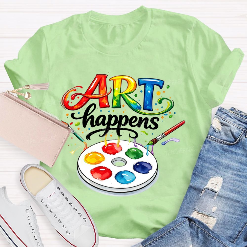Art Happens Art Teacher T-Shirt