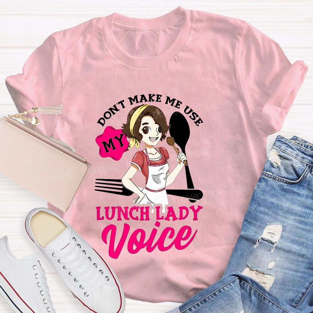 Don'T Make Me Use My Lunch Lady Voice Super Hero Teacher T-Shirt