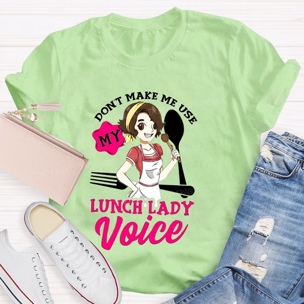 Don'T Make Me Use My Lunch Lady Voice Super Hero Teacher T-Shirt