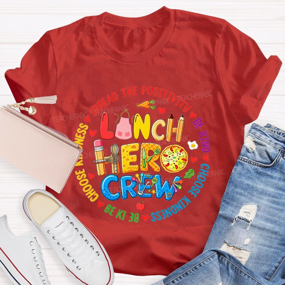 Lunch Hero Crew Spread The Positivity Be Kind Choose Kindness T-shirt