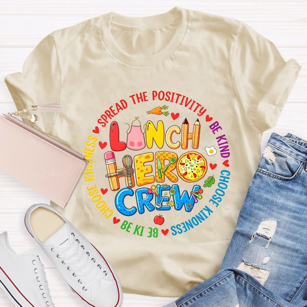 Lunch Hero Crew Spread The Positivity Be Kind Choose Kindness T-shirt