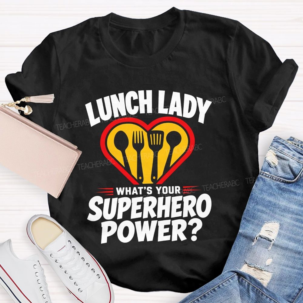 Lunch Lady What'S Your Superhero Power Heart Kitchen Utensils T-shirt