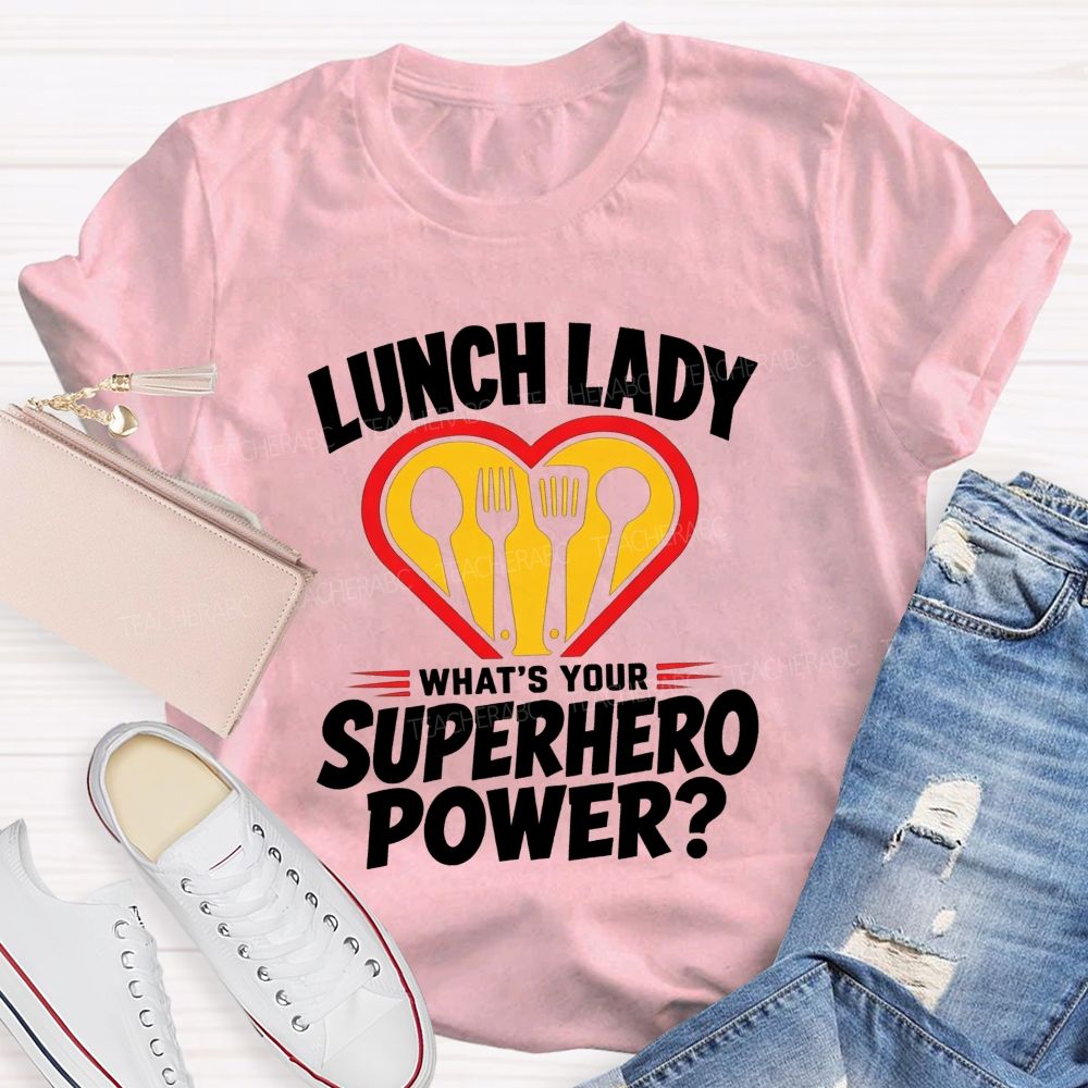 Lunch Lady What'S Your Superhero Power Heart Kitchen Utensils T-shirt