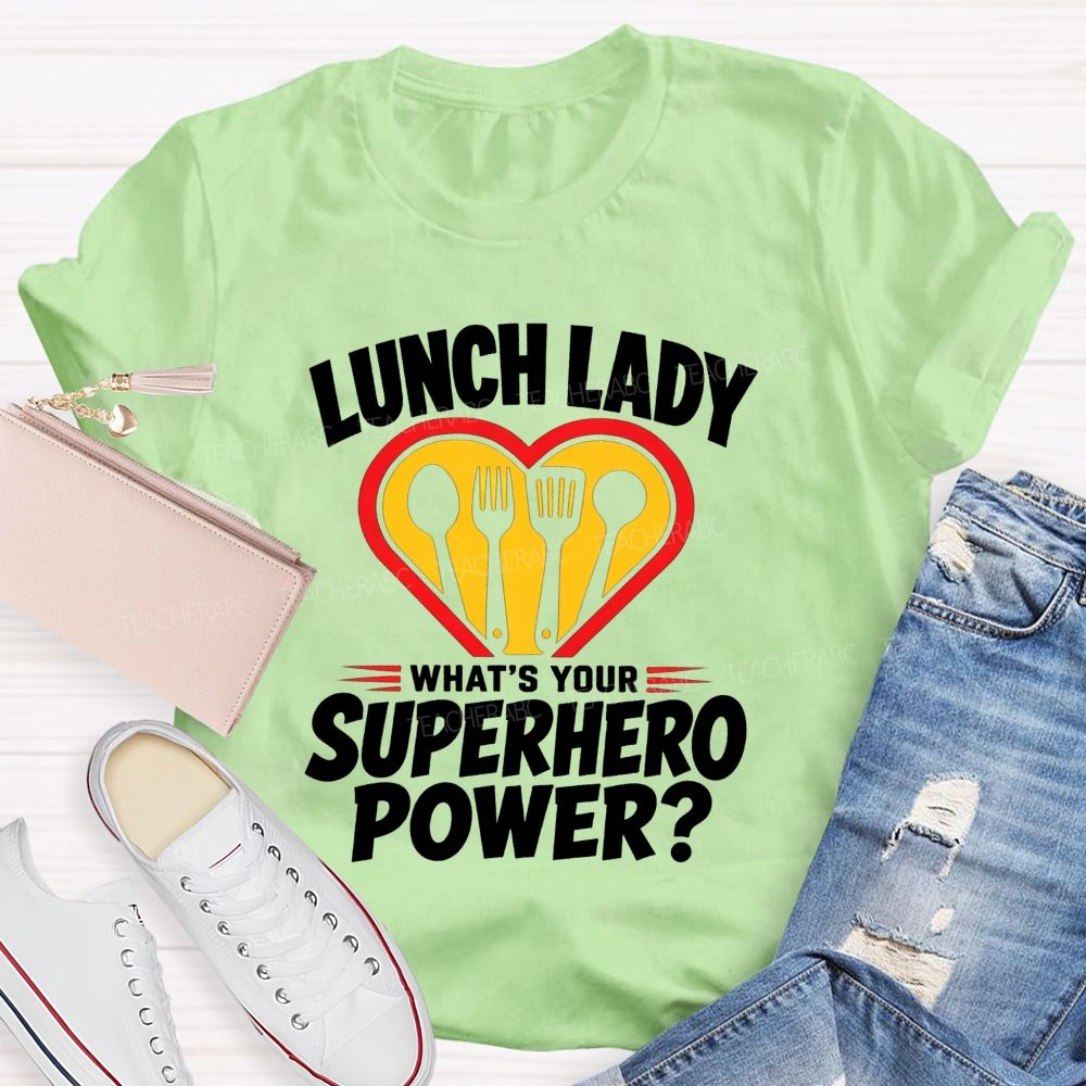Lunch Lady What'S Your Superhero Power Heart Kitchen Utensils T-shirt