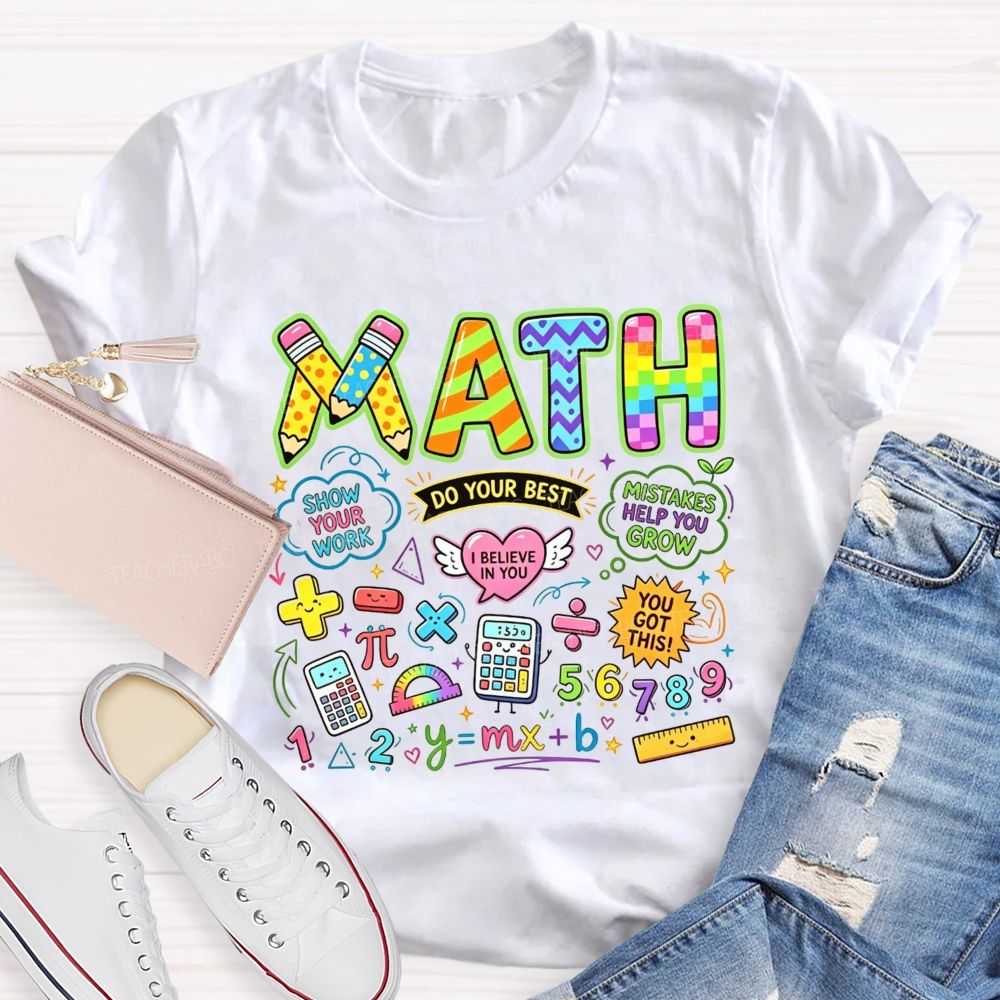 Math Teacher Colorful Doodle Show Your Work Do Your Best T-shirt