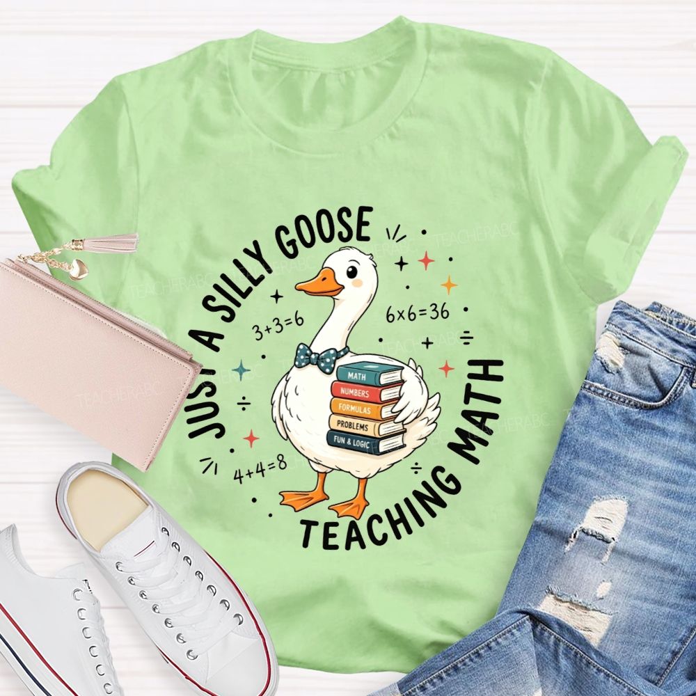 Just A Silly Goose Teaching Math Cute Goose Math Teacher T-shirt