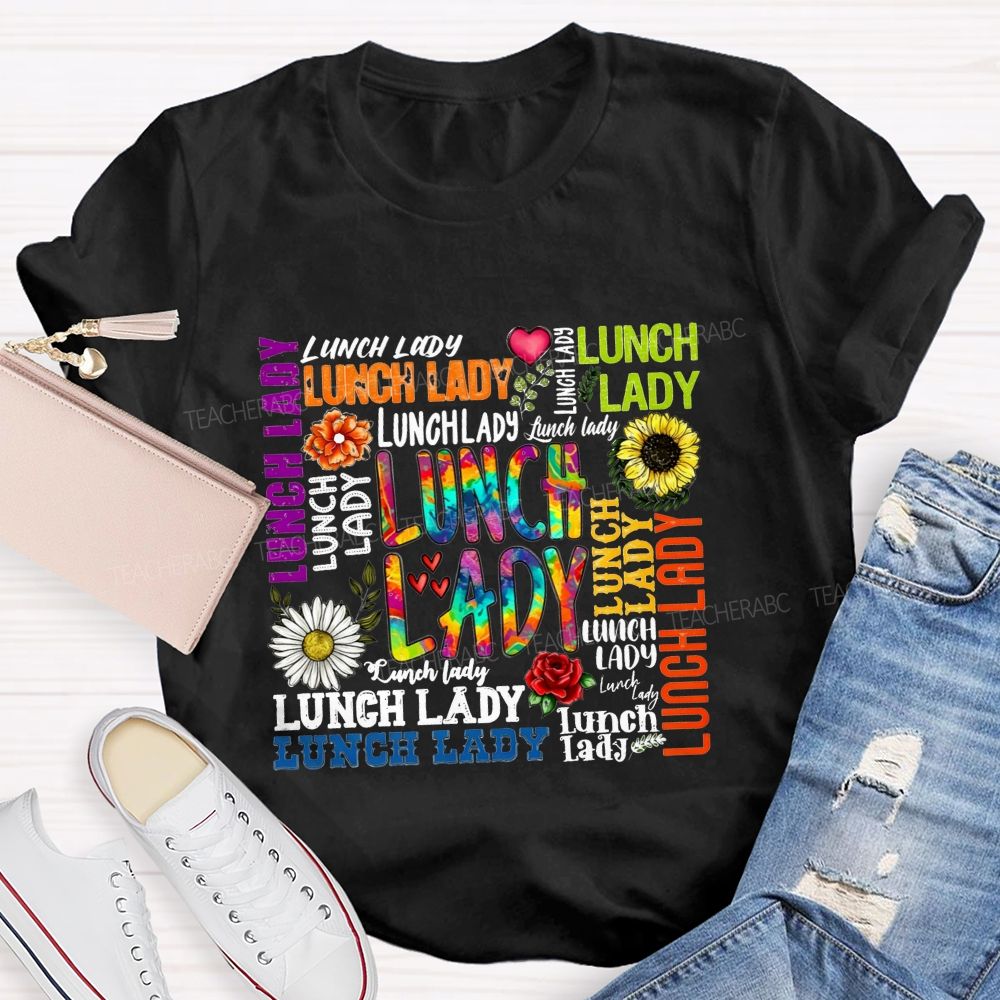 Lunch Lady In Multiple Colors And Fonts Teacher T-shirt