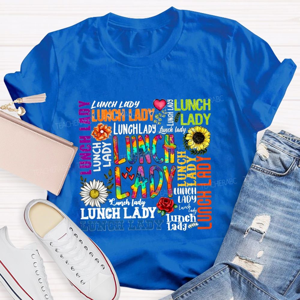 Lunch Lady In Multiple Colors And Fonts Teacher T-shirt