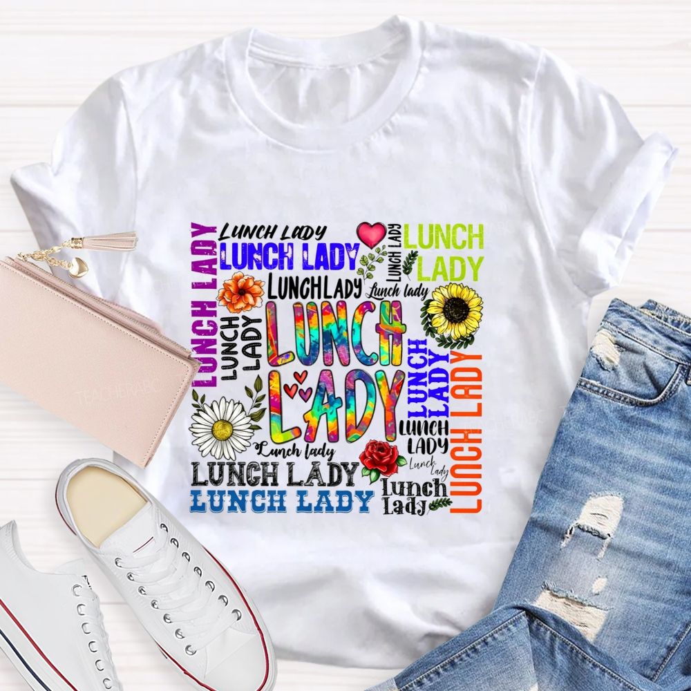 Lunch Lady In Multiple Colors And Fonts Teacher T-shirt