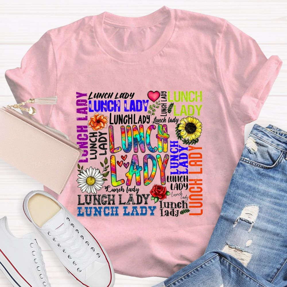 Lunch Lady In Multiple Colors And Fonts Teacher T-shirt