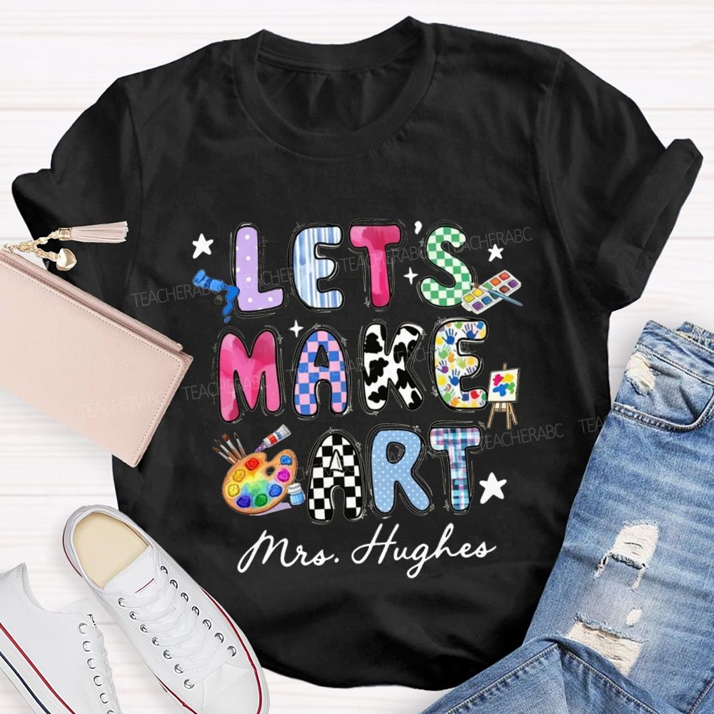 Personalized Let's Make Art Teacher T-Shirt
