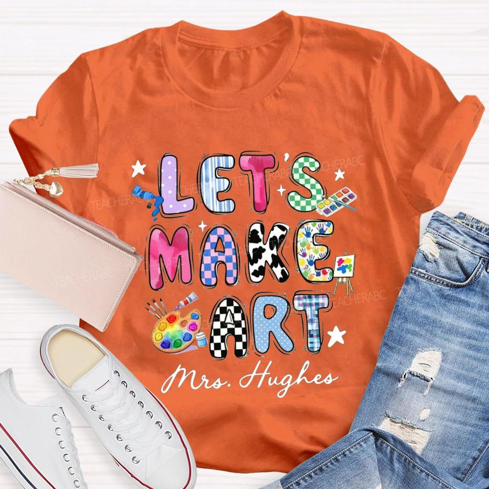 Personalized Let's Make Art Teacher T-Shirt