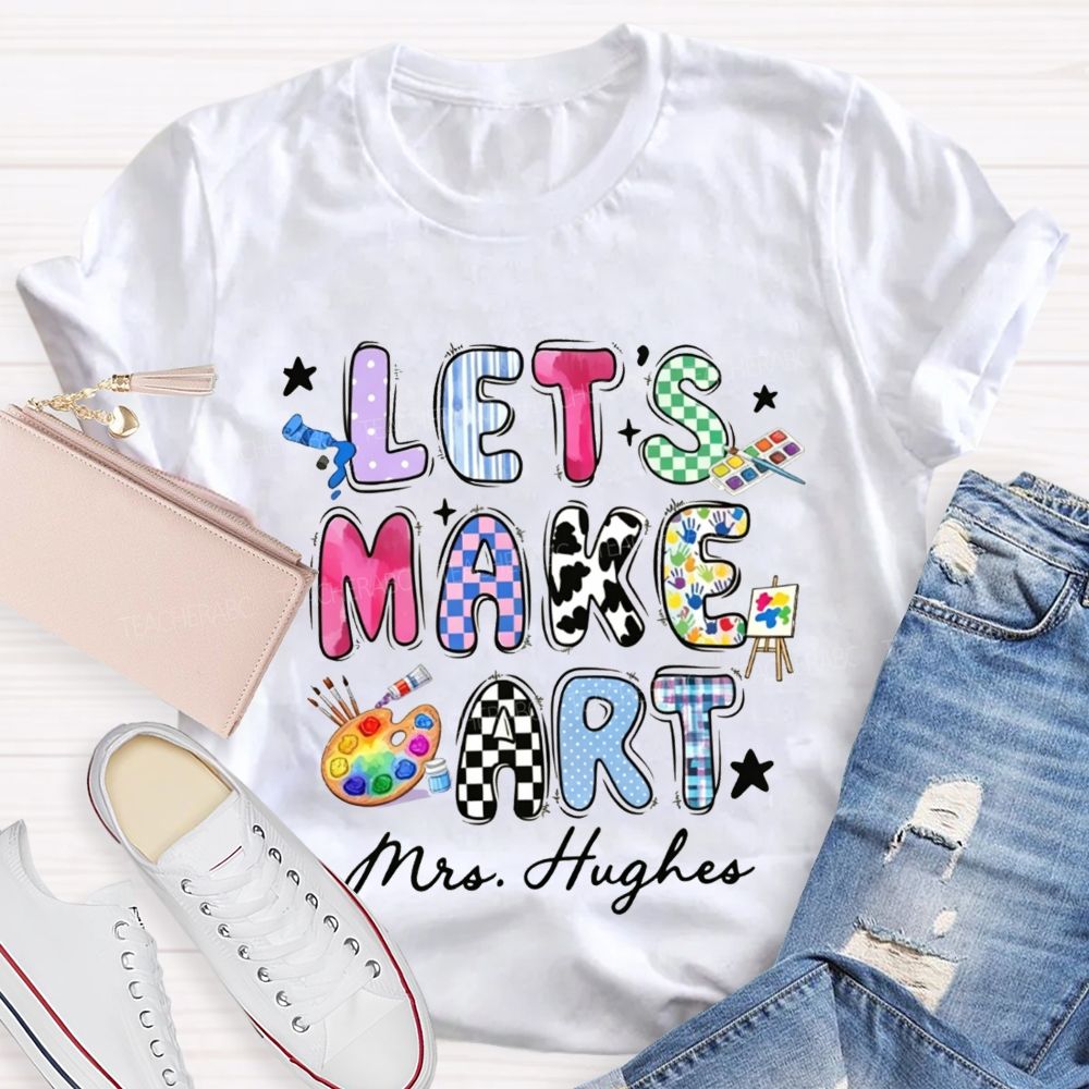Personalized Let's Make Art Teacher T-Shirt