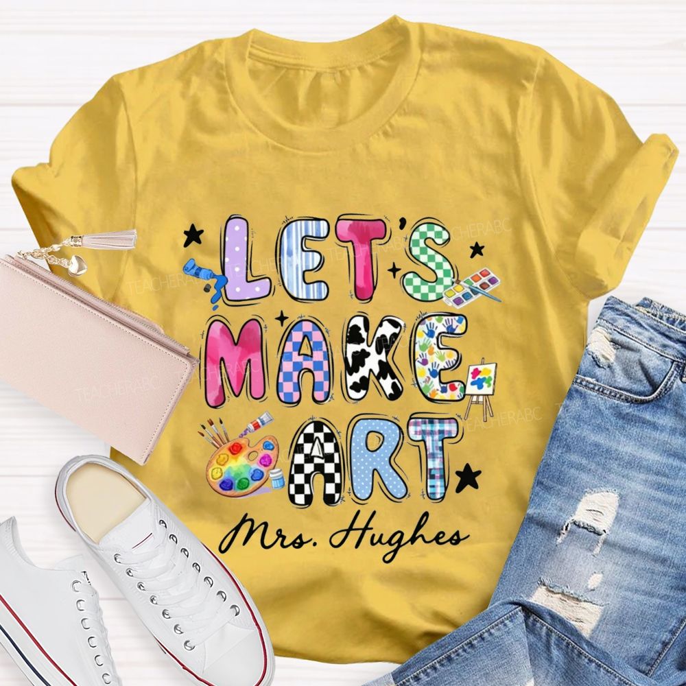 Personalized Let's Make Art Teacher T-Shirt