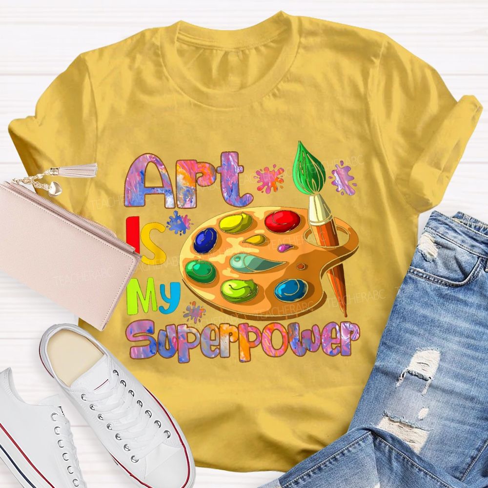 art is my super power Teacher T-shirt