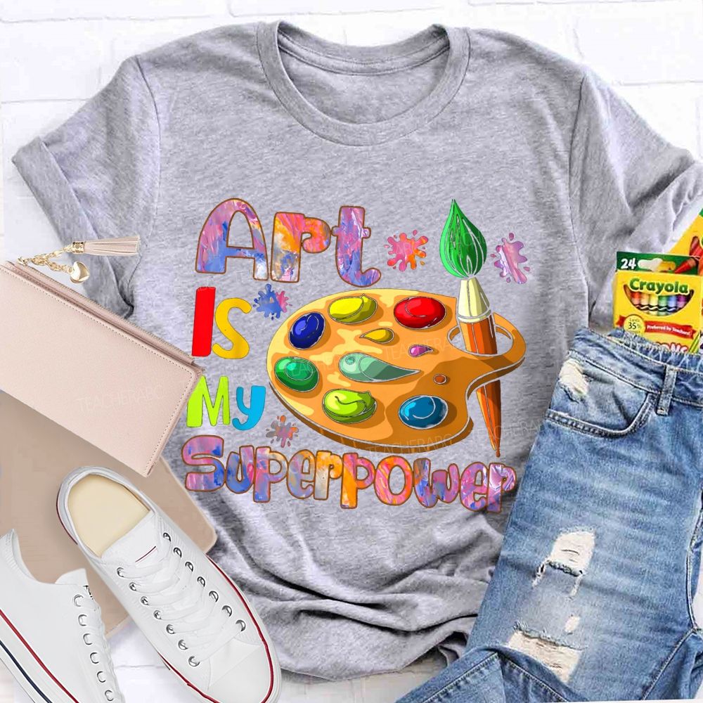 art is my super power Teacher T-shirt