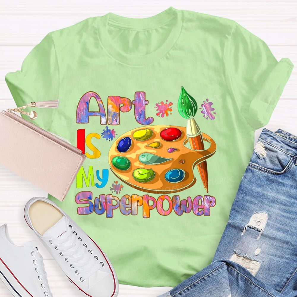 art is my super power Teacher T-shirt