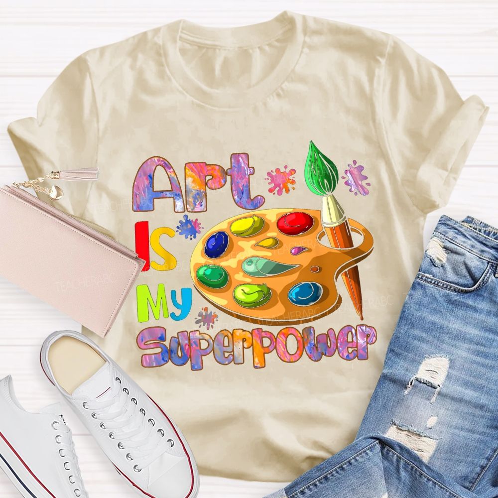 art is my super power Teacher T-shirt