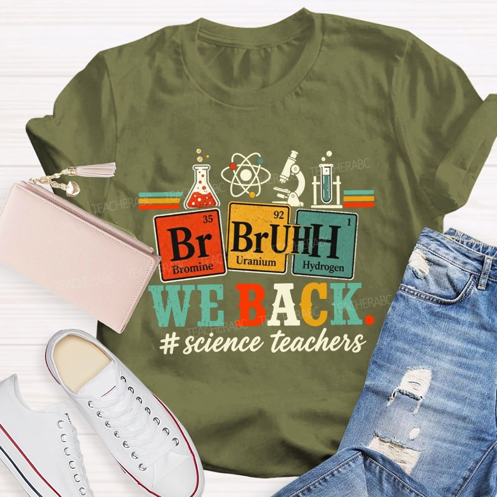 Bruh We Back Science Teacher Periodic Table Teacher T-shirt