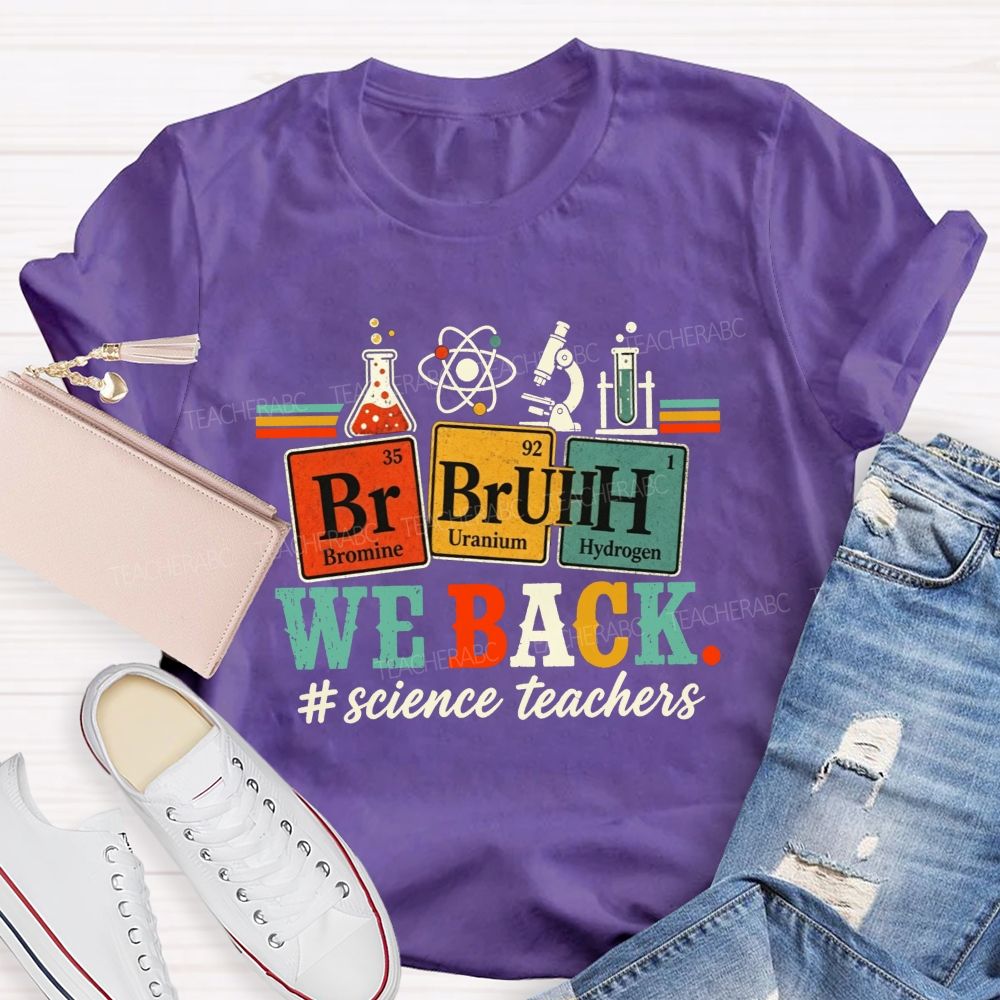 Bruh We Back Science Teacher Periodic Table Teacher T-shirt