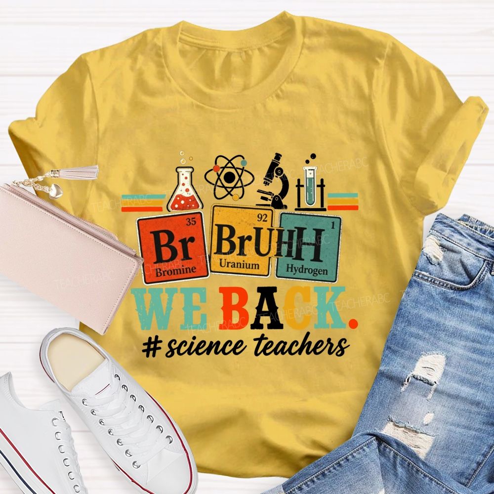 Bruh We Back Science Teacher Periodic Table Teacher T-shirt
