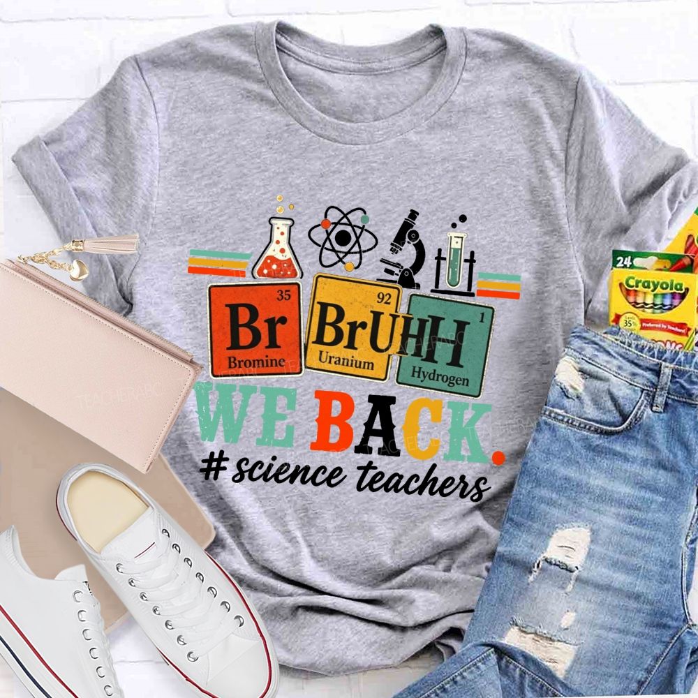 Bruh We Back Science Teacher Periodic Table Teacher T-shirt