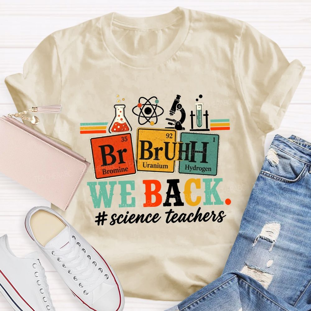 Bruh We Back Science Teacher Periodic Table Teacher T-shirt