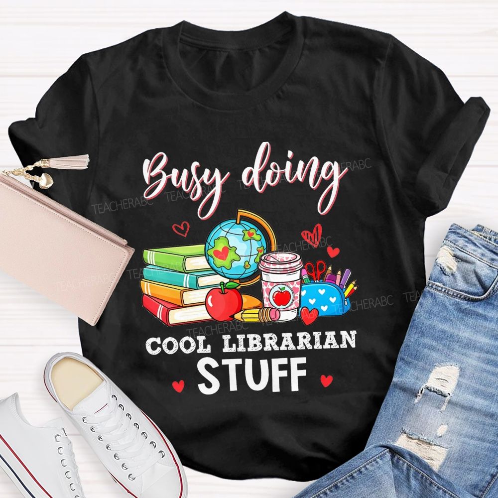 Busy Doing Cool Librarian Stuff T-shirt