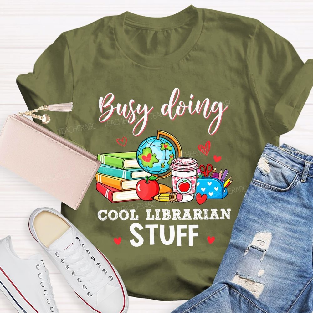 Busy Doing Cool Librarian Stuff T-shirt