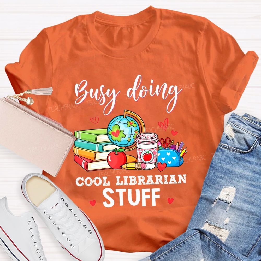 Busy Doing Cool Librarian Stuff T-shirt
