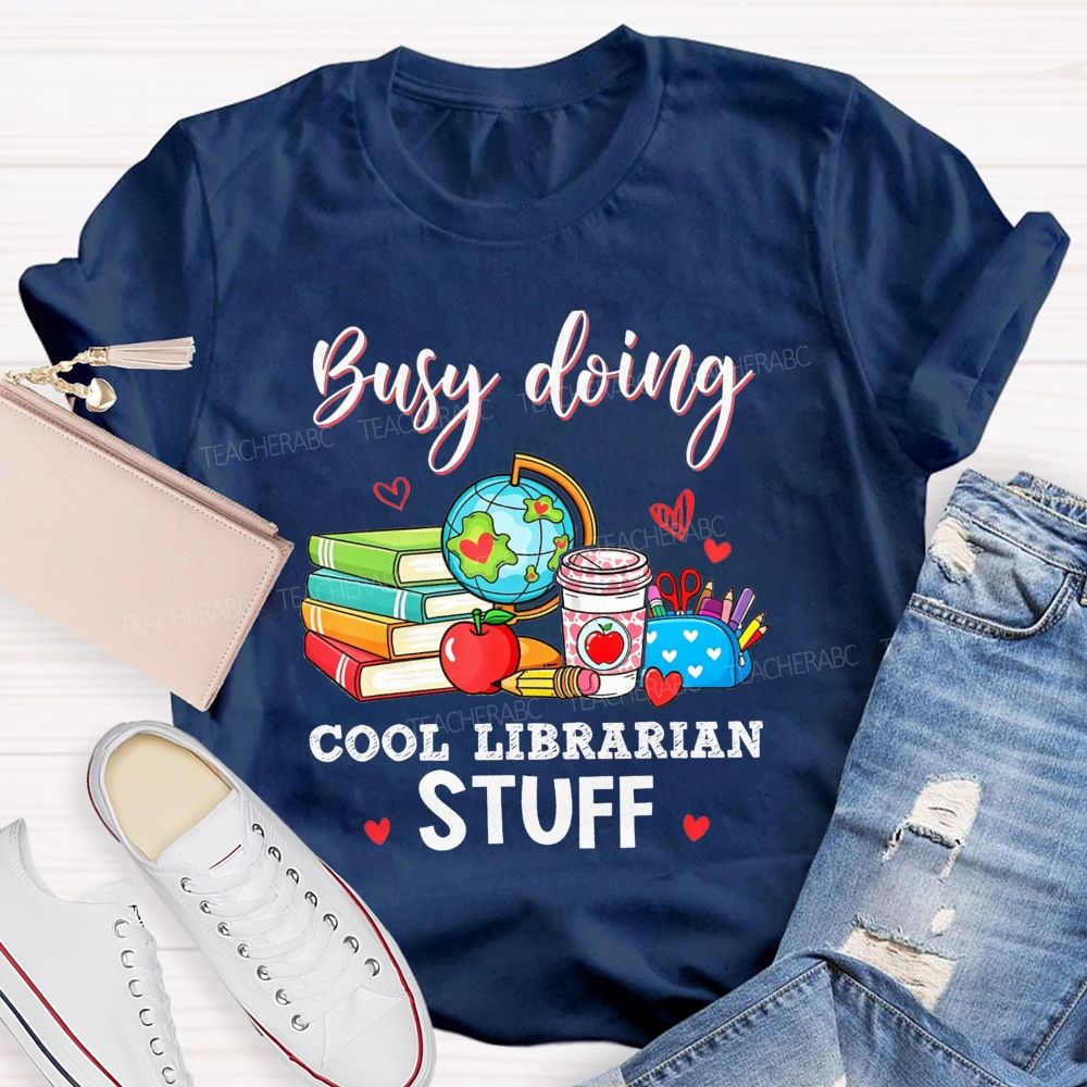 Busy Doing Cool Librarian Stuff T-shirt
