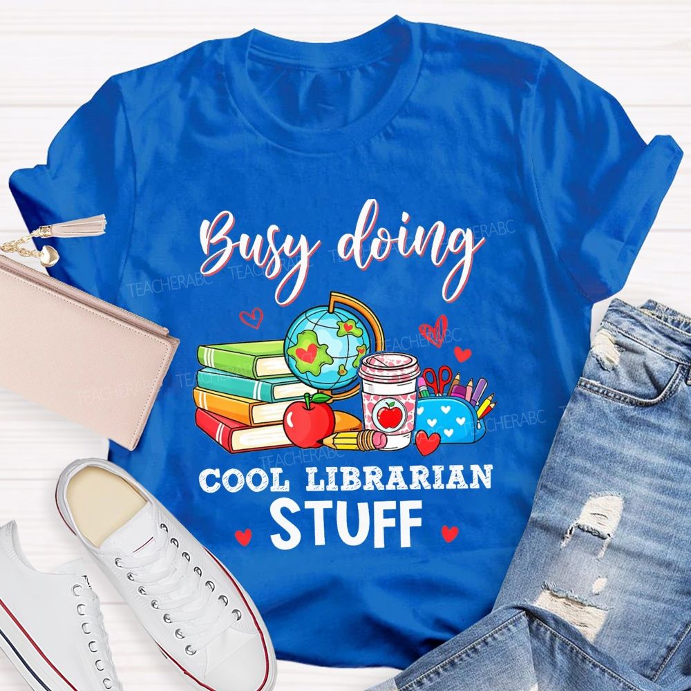 Busy Doing Cool Librarian Stuff T-shirt