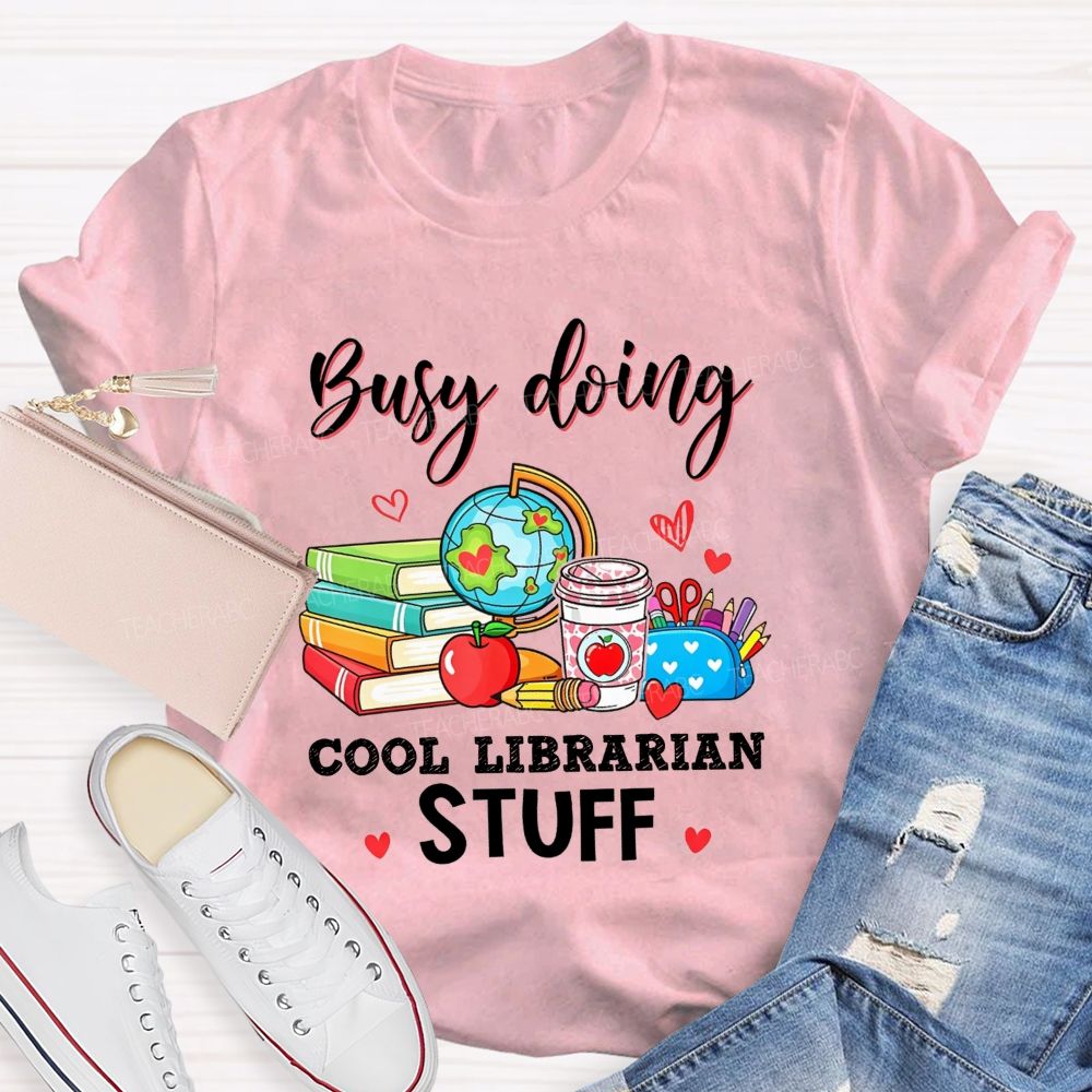 Busy Doing Cool Librarian Stuff T-shirt