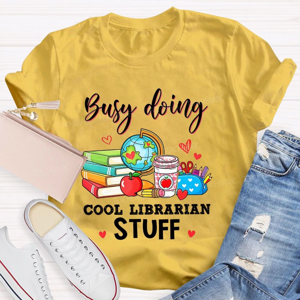Busy Doing Cool Librarian Stuff T-shirt