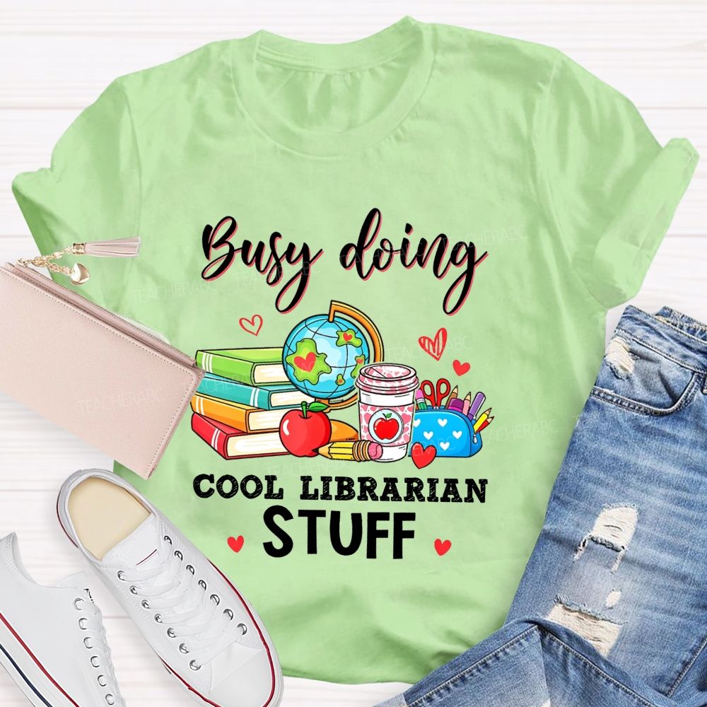 Busy Doing Cool Librarian Stuff T-shirt