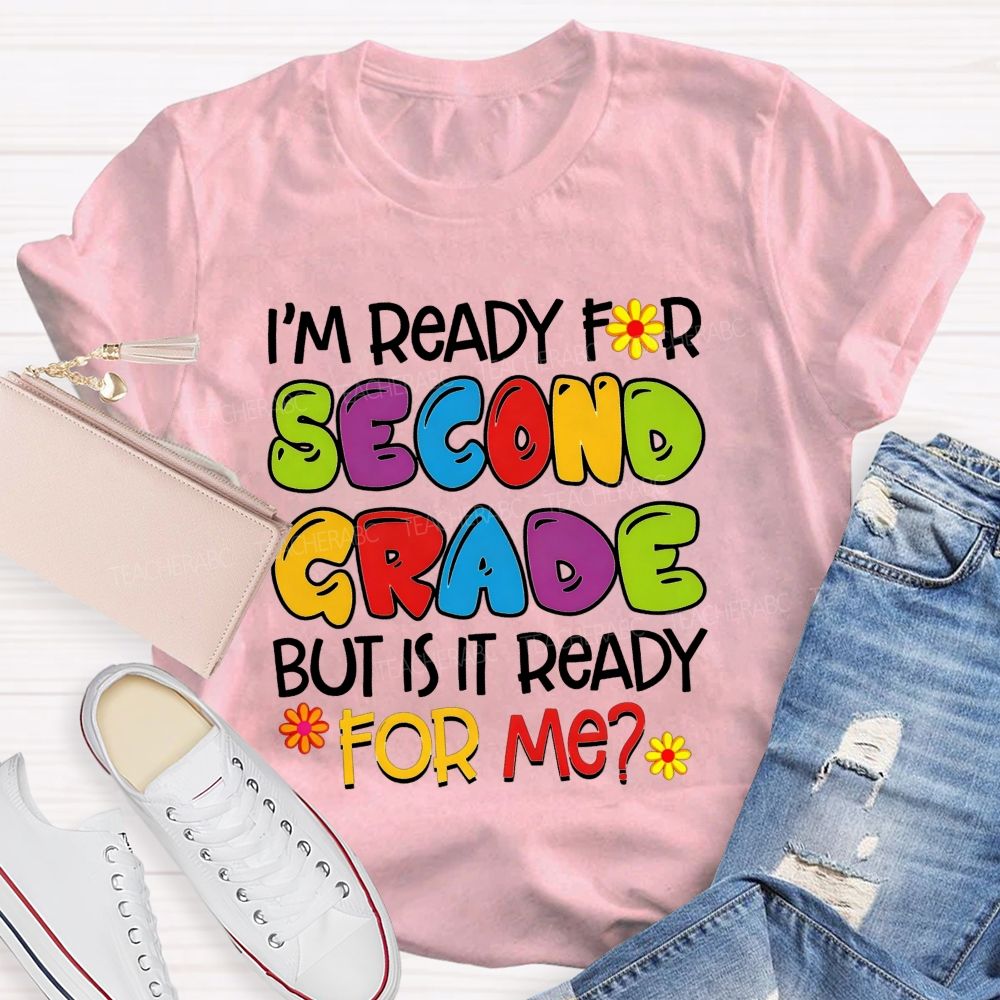 Personalized Grade I'M Ready For Second Grade But Is It Ready For Me Teacher T-shirt