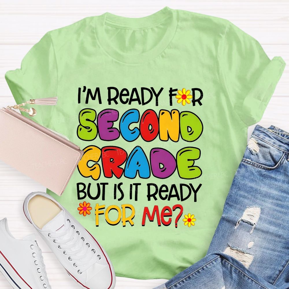 Personalized Grade I'M Ready For Second Grade But Is It Ready For Me Teacher T-shirt
