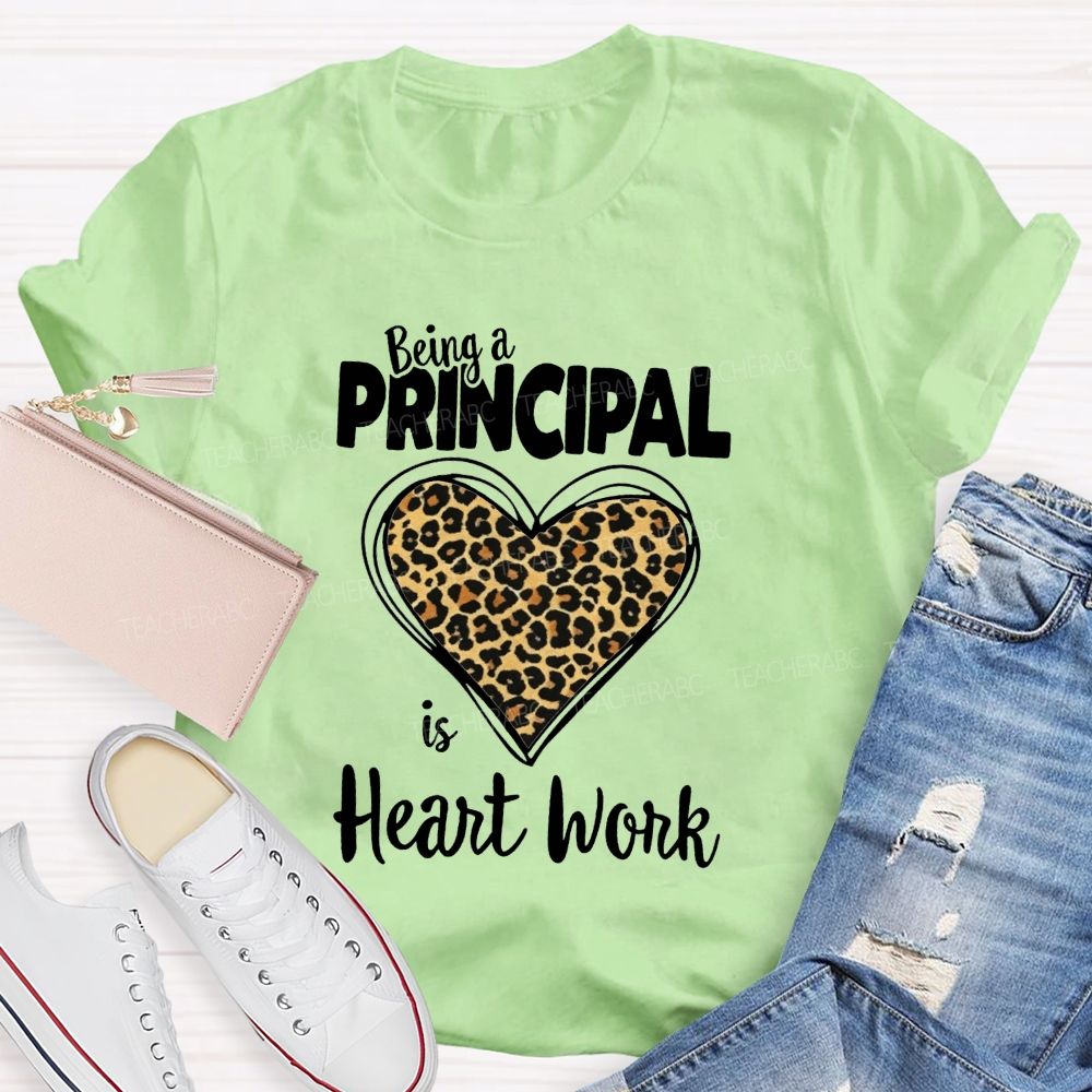 Being A Principal Is Heart Work T-shirt