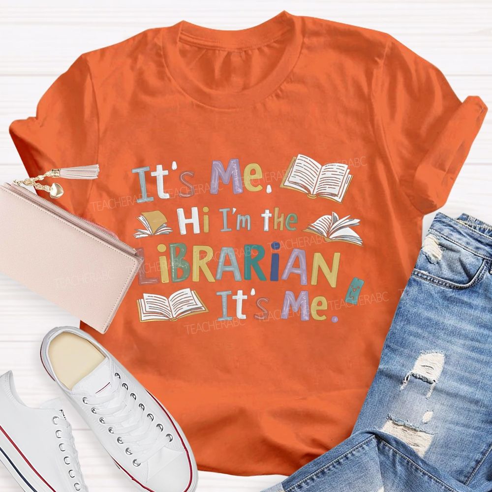 It's Me Hi I'm The Librarian It's Me Teacher T-Shirt