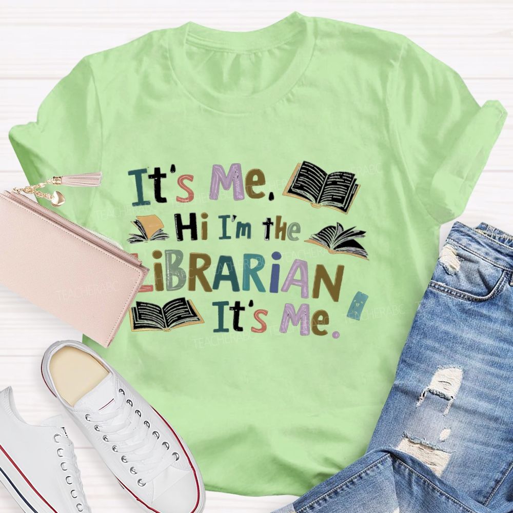 It's Me Hi I'm The Librarian It's Me Teacher T-Shirt