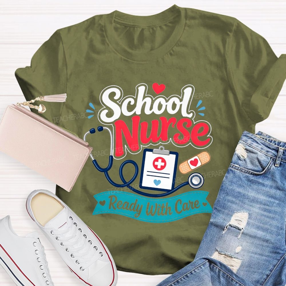 School Nurse Ready With Care Always Ready To Take Care Of Students T-shirt