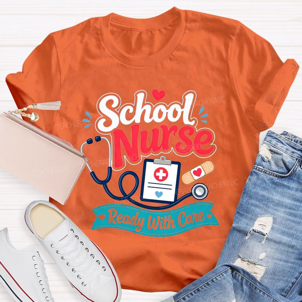 School Nurse Ready With Care Always Ready To Take Care Of Students T-shirt